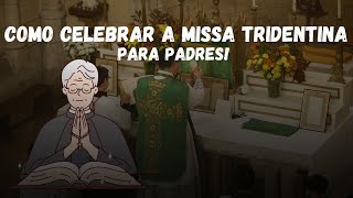 Como celebrar a Missa Tridentina  Para Padres  Passo a Passo [upl. by Eimirej]