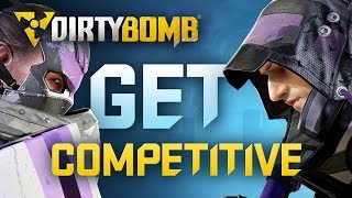 Dirty Bomb Get Competitive [upl. by Neleb]