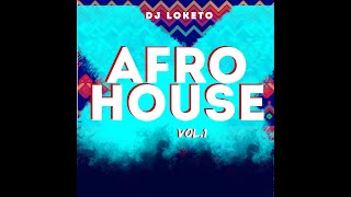 AFRO HOUSE VOL1 MIX BY DJ LOKETO [upl. by Eirelam]