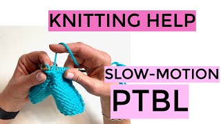 Knitting Help  Slow Motion PTBL [upl. by Netsyrk128]