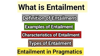 Entailment in Pragmatics  Entailment and its types  Examples of Entailment  Characteristics [upl. by Chalmers]