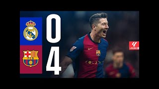 REAL MADRID 0 vs 4 FC BARCELONA  EL CLÁSICO  LALIGA 202425 [upl. by Pavier]