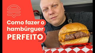 COMO FAZER O HAMBÚRGUER PERFEITO ⭐  Guia do Hambúrguer [upl. by Hammel]