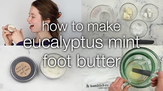 How to Make DIY Eucalyptus Mint Foot Butter [upl. by Eenet]