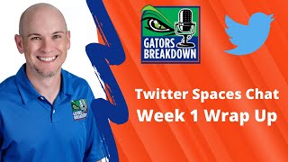 Gators Breakdown Twitter Spaces Chat  Week 1 Wrap Up vs FAU [upl. by Akram]