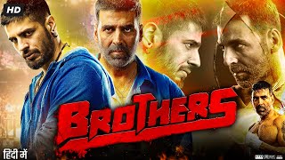 Brothers Full Movie Story amp Review  Akshay Kumar  Sidharth Malhotra  Jackie Shroff  Facts HD [upl. by Chaworth424]