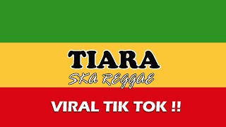 TIARA  KRIS  SKA REGGAE VERSION TERBARU 2022 [upl. by Hollis]