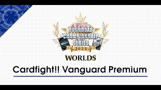 BCS 2023  World Finals  Cardfight Vanguard Premium Format [upl. by Aeirdna651]