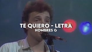 Te quiero  Hombres G Letra  Video [upl. by Naval]