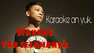 Karaoke wayang tak selamanya no vokal 14 [upl. by Ellasal]