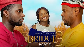 BRIDGE S3 Part 11  Husband and Wife Series Episode 177 by Ayobami Adegboyega [upl. by Gannie]