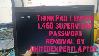 L460 ThinkPad Lenovo Supervisor Password removal  ThinkPad Lenovo Supervisor Password Unlock easy [upl. by Rafter342]