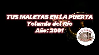 YOLANDA DEL RÍO  TUS MALETAS EN LA PUERTA Letra [upl. by Minetta]