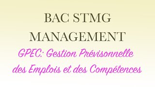 BAC STMG MANAGEMENT  Gestion Prévisionnel des Emplois et des Compétences [upl. by Urien]