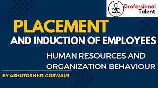 placement and induction of employees Placement induction Human Resources andOrganization behaviour [upl. by Favian]