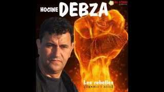 Hocine Debza  Les rebelles [upl. by Leunam]