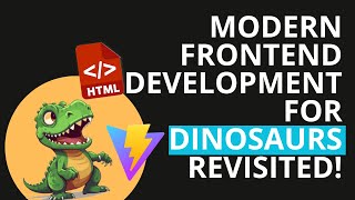 Modern Frontend Framework Development for Dinosaurs Revisited [upl. by Nairolf880]