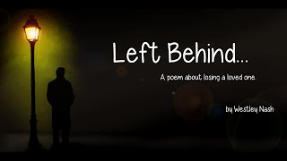 Left Behind a heartfelt poem about losing a loved one [upl. by Eleon]