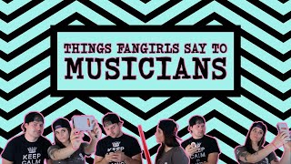 Things fangirls say to musicians [upl. by Oliva628]