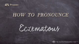 How to Pronounce Eczematous Real Life Examples [upl. by Endora173]