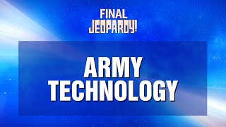 Army Technology  Final Jeopardy  JEOPARDY [upl. by Ociram]