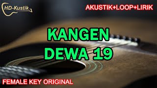 DEWA 19  KANGEN  KARAOKE AKUSTIKLOOPLIRIK  FEMALE KEY NADA CEWEK [upl. by Wheaton974]