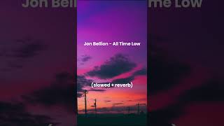 Jon Bellion  All Time Low slowed  reverb [upl. by Einnos]