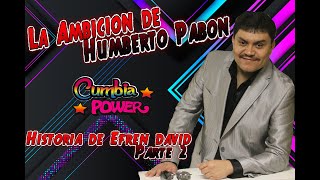 LA AMBICIÓN DE HUMBERTO PABÓN HISTORIA DE EFREN DAVID PARTE 2  DOCUMENTAL DE LA CUMBIA [upl. by Asirrom127]