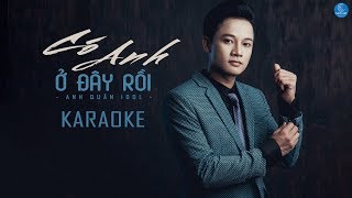 KARAOKE Có Anh Ở Đây Rồi  Anh Quân Idol [upl. by Philly]