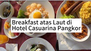 Breakfast atas laut di Casuarina Hotel Pangkor island [upl. by Vera]