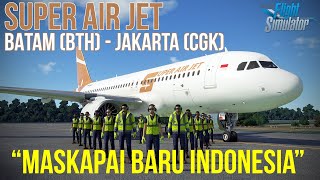 Flight Batam BTH to Jakarta CGK Super Air Jet SAJ  Microsoft Flight Simulator 2020 Indonesia [upl. by Aniar972]