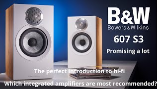 Bowers amp Wilkins 607 s3 Promising a lot Which integrated amp are most recommended [upl. by Giacobo]