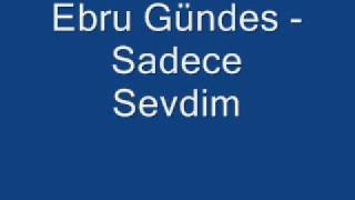 Ebru Gündes  Sadece Sevdim [upl. by Notlimah528]