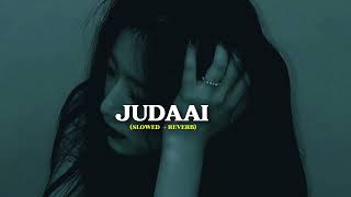 JUDAAI Slowed Reverb LofiArijit Singh Rekha Bhardwaj  Badlapur  Sourav Verma [upl. by Beatrice785]