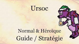 Guide  Stratégie  Ursoc Normal amp Héroïque [upl. by Anigue]