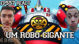 FRANKY FEZ UM ROBO GIGANTE  One Piece Episódio 557 REACT [upl. by Aihsyn]