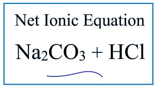 Net Ionic Equation for Na2CO3  HCl  Sodium carbonate  Hydrochloric acid [upl. by Nnaoj789]