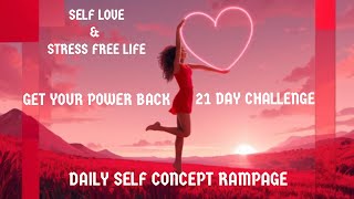 DAILY SELF CONCEPT RAMPAGE  POWERFUL AFFIRMATIONS  21 DAY SELF LOVE CHALLENGE [upl. by Hagep]