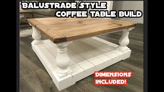 Balustrade Coffee Table Build  Tutorial Style Video with DIMENSIONS INCLUDED [upl. by Dnalrag]