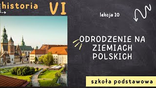 Historia 6 Lekcja10  Odrodzenie na ziemiach polskich [upl. by Annaitsirk]