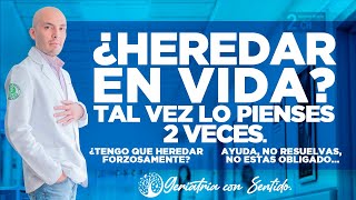 ¿HEREDAR EN VIDA TAL VEZ QUIERAS PENSARLO 2 VECES [upl. by Nairad]