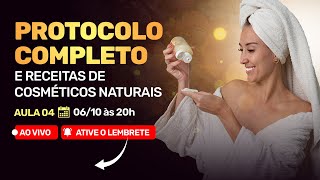 ✅ AULA 04 PROTOCOLO COMPLETO E RECEITAS DE COSMÉTICOS NATURAIS [upl. by Peter]