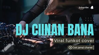 DJ CIINAN BANA  FAUZANA  VIRAL FUNKOT COVER REMIX CEK JAMAL [upl. by Sybila]