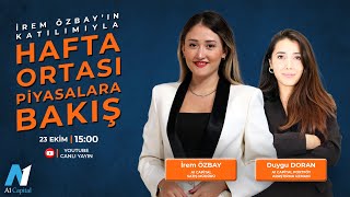 Hafta Ortası Piyasalara Bakış  İrem Özbay amp Duygu Doran [upl. by Yusem]