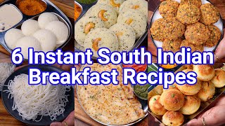 6 Instant South Indian Breakfast Recipes  Quick amp Easy Healthy Breakfast Recipe Ideas [upl. by Nylek830]