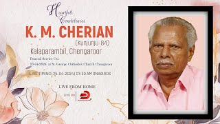 K M Cherian 84  Funeral Service  Kalaparambil Chengaroor  LIVE [upl. by Letney]