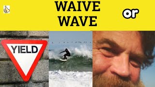 🔵 Waive or Wave  Waver or Waiver  Waive Meaning  Waver Examples  GRE 3500 Vocabulary [upl. by Rednav]