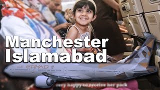 England to Pakistan by Etihad airways  Manchester to Islamabad [upl. by Enael]