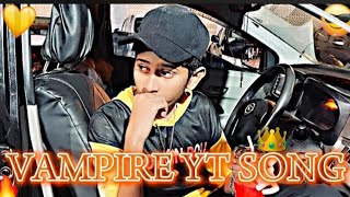 VAMPIRE YT FIRST SONG  OLD SONG  VAMPIRE YT SONG [upl. by Ecirum26]