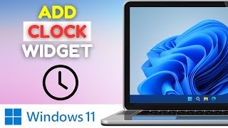 How To Add A Clock Widget In Windows 11  Easy  2024 [upl. by Ahsiena]